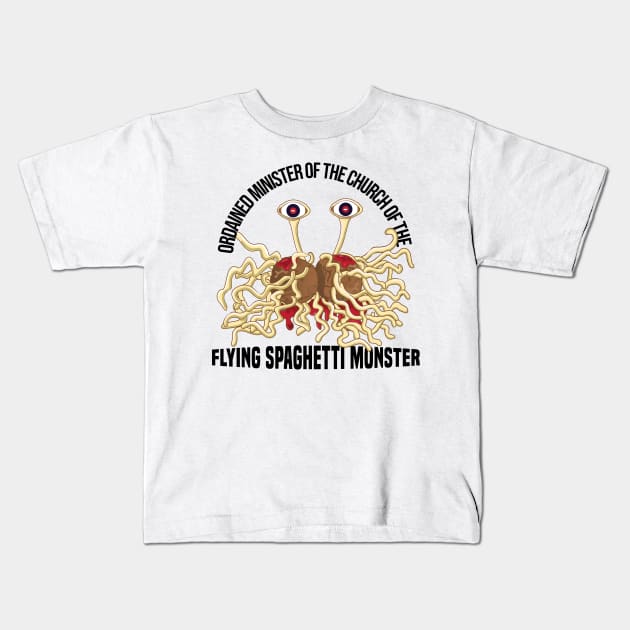 Ordained Minister of Church of the Flying Spaghetti Monster Kids T-Shirt by alltheprints